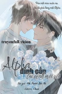 Alpha Đỉnh Cấp Lại Vểnh Môi Rồi