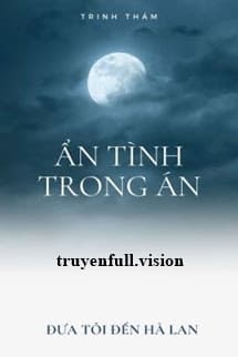 Ẩn Tình Trong Án - Đưa Tôi Đến Hà Lan
