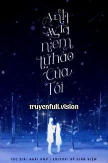 Anh Ấy Là Niềm Tự Hào Của Tôi