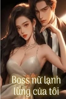 Boss Nữ Lạnh Lùng Của Tôi
