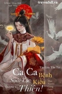 Ca Ca Bệnh Kiều, Soái Tạc Thiên!