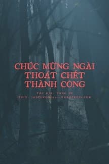 Chúc Mừng Ngài Thoát Chết Thành Công