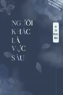 Người Khác Là Vực Sâu