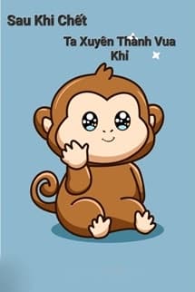 Sau Khi Chết Ta Xuyên Thành Vua Khỉ