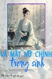 Vả Mặt Nữ Chính Trọng Sinh