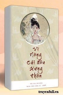 Vì Nàng Cúi Đầu Xưng Thần