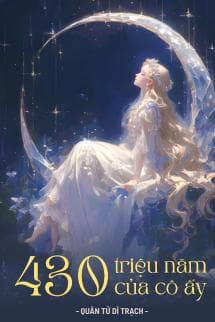 430 Triệu Năm Của Cô Ấy