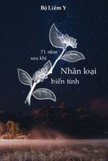 71 Năm Sau Khi Nhân Loại Biến Tình