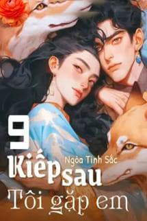9 Kiếp Sau! Tôi Gặp Em!