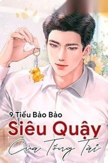 9 Tiểu Bảo Bảo Siêu Quậy Của Tổng Tài