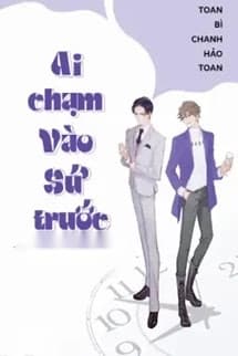 Ai Chạm Vào Sứ Trước