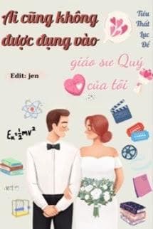 Ai Cũng Không Được Đụng Vào Giáo Sư Quý Của Tui