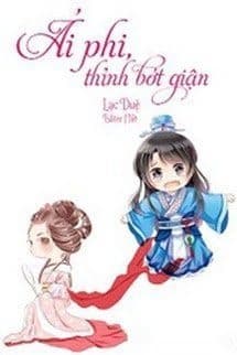 Ái Phi Thỉnh Bớt Giận