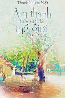 Âm Thanh Của Em Là Thế Giới Của Anh