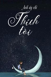 Anh Ấy Chỉ Thích Tôi