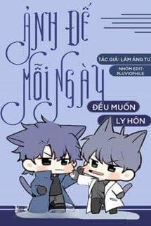 Ảnh Đế Mỗi Ngày Đều Muốn Ly Hôn