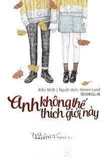 Anh Không Thích Thế Giới Này, Anh Chỉ Thích Em