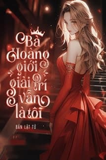 Bà Hoàng Giới Giải Trí Vẫn Là Tôi