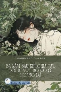 Ba Năm Sau Khi Chia Tay, Tôi Bị Vứt Bỏ Ở Nơi Hoang Dã