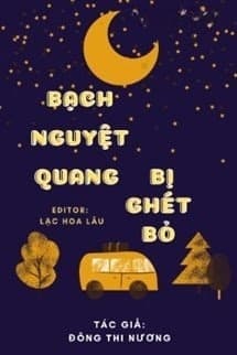 Bạch Nguyệt Quang Bị Ghét Bỏ