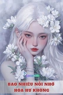 Bao Nhiêu Nỗi Nhớ Hóa Hư Không