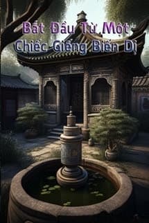 Bắt Đầu Từ Một Cái Giếng Biến Dị