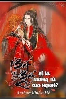 Bất Ly Bất Khí: Ai Là Nương Tử của Ngươi?