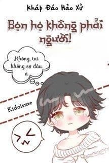 Bọn Họ Không Phải Người!