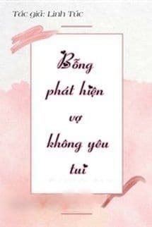 Bỗng Phát Hiện Vợ Không Yêu Tui