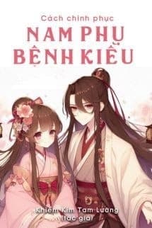 Cách Chinh Phục Nam Phụ Bệnh Kiều