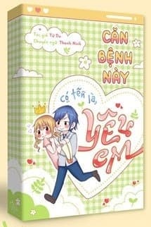 Căn Bệnh Này Có Tên Là Yêu Em