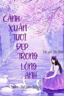Cảnh Xuân Tươi Đẹp Trong Lòng Anh