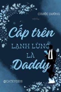 Cấp Trên Lạnh Lùng Là Daddy - Chước Đường