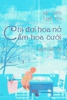 Chỉ Đợi Hoa Nở Cầm Hoa Cười