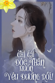 Chị Gái Độc Thân Muốn Yêu Đương Rồi!