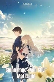 Chinh Phục Anh Chú Mặt Lạnh!