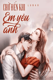 Chờ Đến Khi Em Yêu Anh