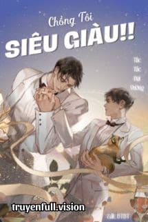 Chồng Tôi Siêu Giàu!! - Tấc Tấc Đại Vương