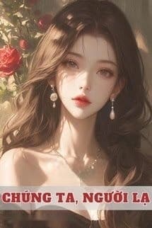 Chúng Ta, Người Lạ