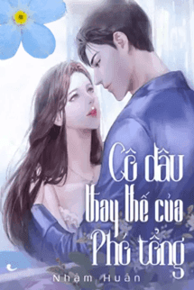 Cô Dâu Thay Thế Của Phó Tổng