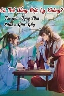 Có Thể Uống Một Ly Không