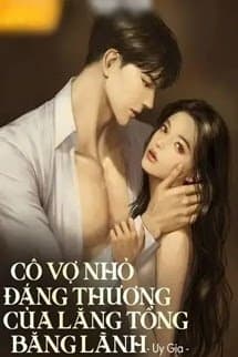 Cô Vợ Nhỏ Đáng Thương Của Lăng Tổng Băng Lãnh