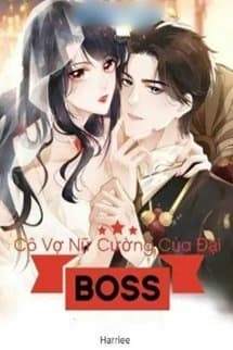 Cô Vợ Nữ Cường Của Đại Boss