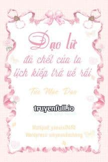 Đạo Lữ Đã Chết Của Ta Lịch Kiếp Trở Về Rồi