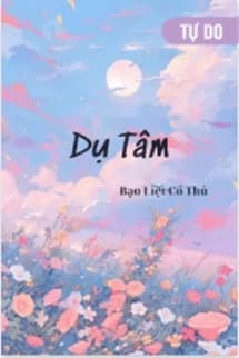 Dụ Tâm - Bạo Liệt Cổ Thủ