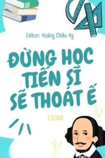 Đừng Học Tiến Sĩ Sẽ Thoát Ế