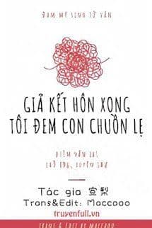 Giả Kết Hôn Xong Tôi Đem Con Chuồn Lẹ