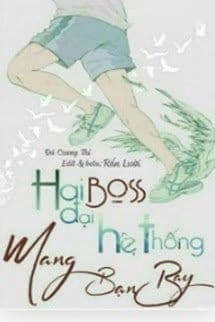 Hai Đại Boss Hệ Thống Mang Bạn Bay