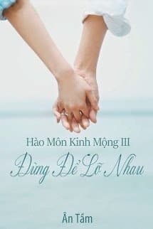 Hào Môn Kinh Mộng III: Đừng Để Lỡ Nhau