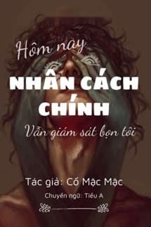 Hôm Nay Nhân Cách Chính Vẫn Đang Giám Sát Bọn Tôi